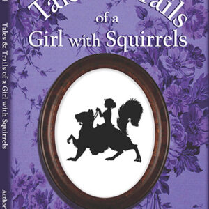 Tales and Trails of a Girl with Squirrels book cover